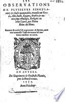 Les observations de plusieurs singularitez & choses memorables, trouvées en Grèce, Asie, Iudée, Arabie, & autres pays estranges