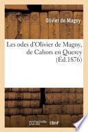 Les Odes D'Olivier de Magny, de Cahors En Quercy