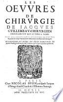 Les oeuvres de chirurgie de J. G. ... augmentées et mises en un, et enrichies de plusieurs traictez, pris des leçons de G. Courtin