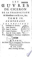 Les Oeuvres de Cicéron de la Traduction de Monsieur Du Ryer, &c