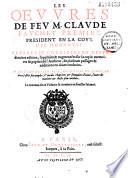 Les oeuvres de feu M. Claude Fauchet... reveues et corrigées...: Pour le couronnement du roy Henri IIII, Roy de France et de Navarre ; titre du Recueil de l'origine de la langue et poésie françoise, ryme et romans, plus les noms et sommaire des oeuvres de CXXVII poëtes françois, viuans auant l'an MCCC, 3 f. n. ch., f. ch. 533