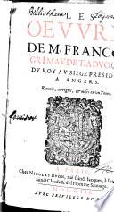 Les Oeuvres de M. François Grimaudet, reveuës, corrigées et mises en un tome ...