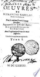 LES OEUVRES DE M. FRANCOIS RABELAIS Docteur en Medecine. Dont le contenu se voit a la page suivante. Augmentée de la vie de l'Auteur & de quelques Remarques sur sa vie & sur l'histoire