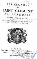 Les Oeuvres de saint Clément d'Alexandrie, traduites du grec, avec les opuscules de plusieurs autres Pères grecs