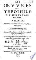 Les Oeuvres de Théophile divisees en trois parties... (-Apologie de Théophile au Roy - Lettre de Théophile à Balzac)