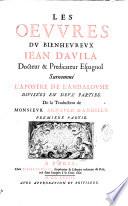 Les Oeuvres du Bienheureux Jean d'Avila docteur et prédicateur espagnol surnommé l'Apostre de l'Andalousie divisées en deux parties. De la traduction de monsieur Arnault d'Andilly