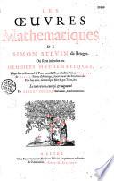 Les Oeuvres mathématiques de Simon Stevin de Bruges, où sont insérées [sic] les Mémoires mathématiques, esquelles [sic] s'est exercé... Maurice de Nassau, prince d'Aurenge [sic]... Le tout reveu, corrigé et augmenté par Albert Girard Samielois, Mathematicien [avec les six livres d'algèbre de Diophante]