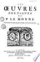 Les Oeuvres poétiques du P. Le Moyne enrichies de trèsbelles figures en taille-douce. [Ep. déd. de Le Moyne au chancelier Séguier]