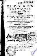 Les Oeuvres poetiques et chrestiennes de G. de Saluste, seigneur du Bartas... Derniere edition. [Vers de J. de Chambrun, J. de Serres, André Mage, P. d'Albene, C. de Thouart, J. Du Chesne, D. G. S., S. de Campagnan, I. D. Chand., Th. de Saut]