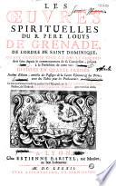 Les Oeuvres spirituelles du R. Pere Louys de Grenade... Sixiéme Edition... Le tout exactement traduit et conferé sur l'Espagnol, par le R. P. Simon Martin...