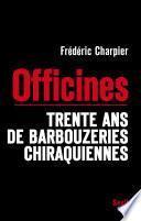 Les Officines. Trente ans de barbouzeries chiraquiennes