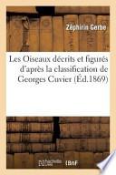 Les Oiseaux Decrits Et Figures D Apres La Classification de Georges Cuvier, Mise Au Courant