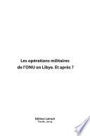 Les Opérations Militaires de L'ONU en Libye. Et après?