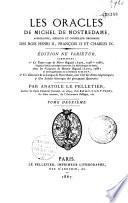 Les Oracles de Michel de Notredame, astrologue, médecin et conseiller ordinaire des rois Henri II, François II et Charles IX...