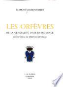 Les orfèvres de la généralité d'Aix-en-Provence du XIVe siècle au début du XIXe siècle