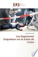 Les Organismes Enqueteurs sur la Scène de Crime