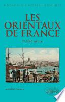 Les Orientaux de France - Ier-XXIe siècle
