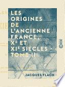 Les Origines de l'ancienne France, Xe et XIe siècles - Tome II - Les origines communales, la féodalité et la chevalerie