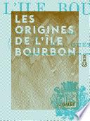 Les Origines de l'île Bourbon