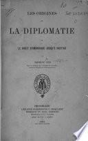 Les origines de la diplomatie et le droit d'ambassade jusqu'a Grotius