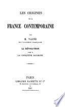 Les origines de la France contemporaine: La révolution : La conquete Jocobine