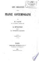 Les origines de la France contemporaine: La révolution: t.1 L'anarchie. 8 éd. 1878. t.2 La conquête jacobine. 5.éd. 1881. t.3. Le gouvernement révolutionnaire. 6 é. 1885