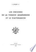 Les origines de la version arménienne et le Diatessaron