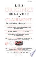 Les origines de la ville de Clairmont par feu M. le Président Savaron, augmentées des remarques, nottes et recherches curieuses... ensemble des généalogies de l'ancienne & illustre Maison de Senectere & autres... par Pierre Durand...