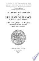 Les origines du capitalisme: Sire Jean de France, patricien et rentier douaisien. Sire Jacques le Blond patricien et drapier douaisien