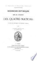 Les origines du palais de l'Institut. Recherches historiques sur le Collège des quatre-nations