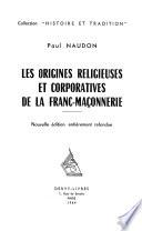 Les origines religieuses et corporatives de la francmac̜onnerie