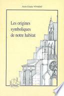 Les origines symboliques de notre habitat