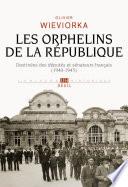 Les Orphelins de la République. Destinées des députés et sénateurs français (1940-1945)