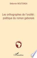 Les orthographes de l'oralité : poétique du roman gabonais
