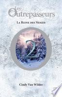 Les Outrepasseurs - tome 2 La Reine des Neiges