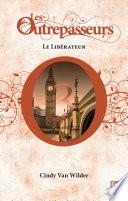 Les Outrepasseurs - tome 3 Le Libérateur