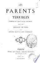 Les parents terribles comedie en trois actes, en prose par Adolphe Belot et Leon Journault