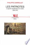 Les Patriotes. La gauche républicaine et la Nation (1830-1870)