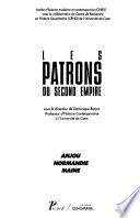 Les Patrons du Second Empire: Anjou, Normandie, Maine