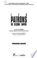 Les Patrons du Second Empire: Franche-Comté