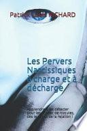 Les Pervers Narcissiques À Charge Et À Décharge: Apprendre À Les Détecter Pour Les Écarter de Nos Vies, Dès Le Début de la Relation !