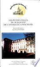 Les petites villes du Sud-Ouest de l'Antiquité à nos jours