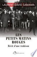 Les petits matins rouges. Récit d'une trahison