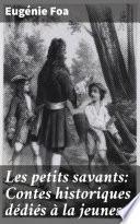 Les petits savants: Contes historiques dédiés à la jeunesse