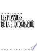 Les pionniers de la photographie