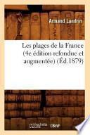 Les Plages de La France (4e Edition Refondue Et Augmentee) (Ed.1879)