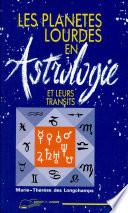 LES PLANETES LOURDES EN ASTROLOGIE ET LEURS TRANSITS. 2ème édition