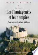 Les Plantagenêts et leur empire