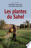 Les Plantes du Sahel. Plantes alimentaires, médicinales et cosmétiques