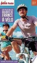Les plus belles balades de France à vélo 2016/2017 Petit Futé